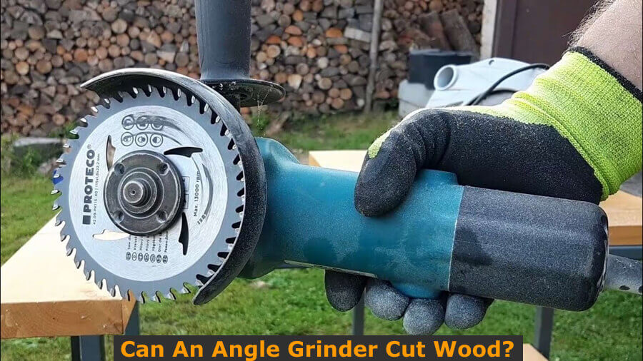 Can An Angle Grinder Cut Wood?