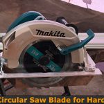 Makita circular saw blade to cut and rip the thick hardwood.