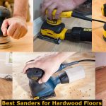 Different models and types of sander that suitable for sanding hardwood floor.